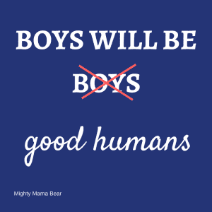 BOYS WILL BE GOOD HUMANS